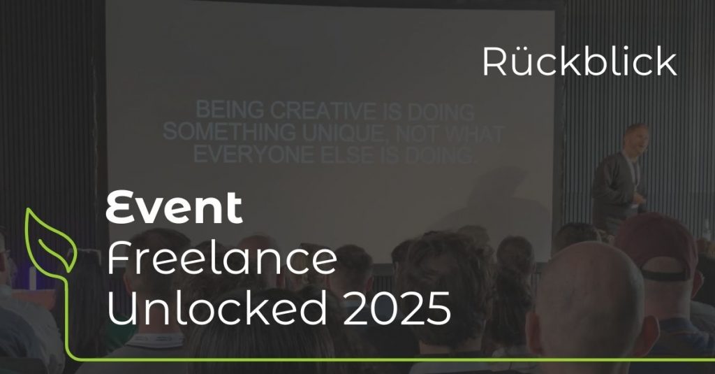 Beitragsbild - Rückblick vom Event Freelance Unlocked 2025 in Berlin - Zeigt im Hintergrund eine Nahaufnahme von Pflanzenblättern und darüber der Blogtitel in weißer Schrift