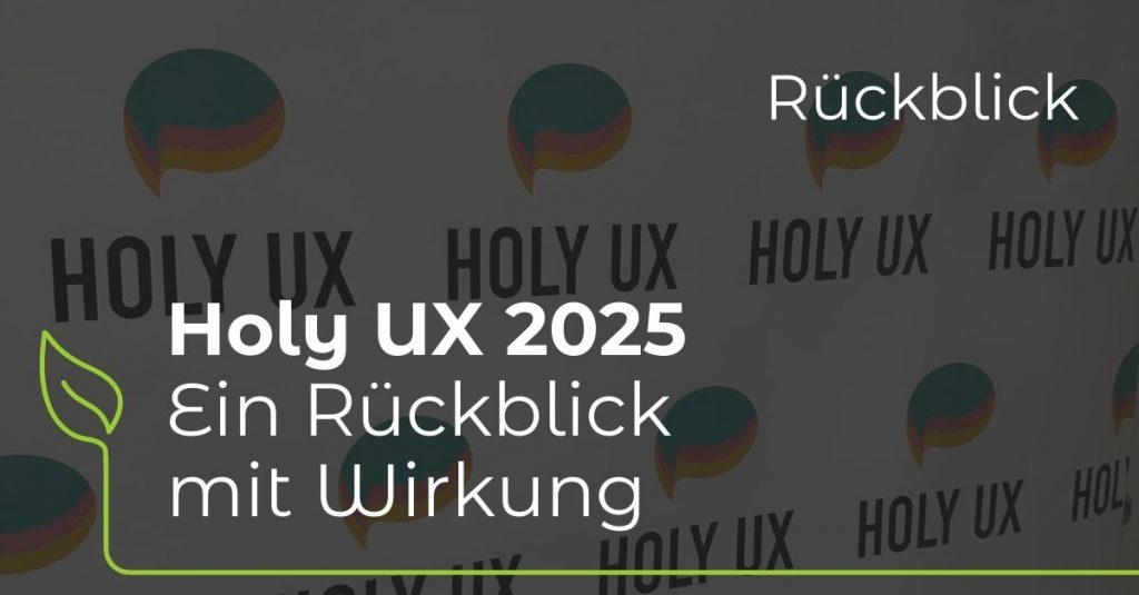 Beitragsbild - Rückblick vom Event Holy UX 2025 in München - Zeigt im Hintergrund eine Nahaufnahme von Pflanzenblättern und darüber der Blogtitel in weißer Schrift